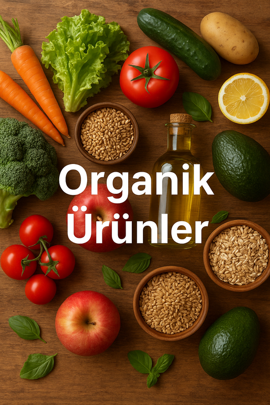 Organik Ürünler: Doğadan Sofranıza Sağlıkla Gelen Lezzet